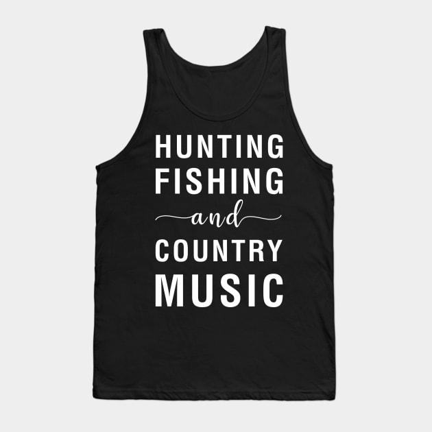 Hunting Fishing And Country Music Tank Top by CityNoir